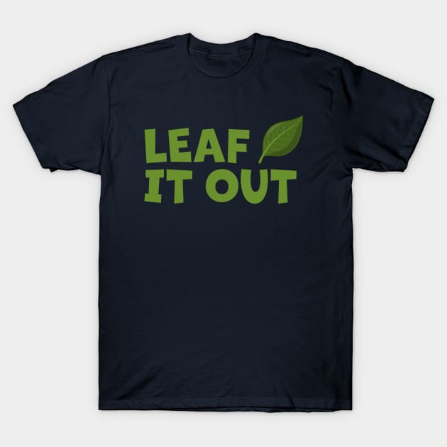 Leaf It Out cartoon leaf T-Shirt by Phil Tessier